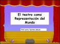 El Teatro Como Representacin del Mundo