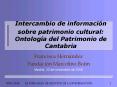 Intercambio de informacin sobre patrimonio cultural: Ontologa del Patrimonio de Cantabria