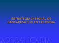 ESTRATEGIA INTEGRAL DE BANCARIZACION EN COLOMBIA