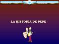 LA HISTORIA DE PEPE