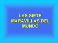 LAS SIETE MARAVILLAS DEL MUNDO