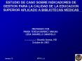 ESTUDIO DE CASO SOBRE INDICADORES DE GESTION PARA LA CALIDAD DE LA EDUCACION SUPERIOR APLICADO A BIB