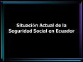 Situacin Actual de la Seguridad Social en Ecuador