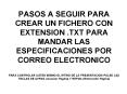 PASOS A SEGUIR PARA CREAR UN FICHERO CON EXTENSION 'TXT PARA MANDAR LAS ESPECIFICACIONES POR CORREO