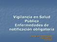 Vigilancia en Salud Pblica Enfermedades de notificacin obligatoria
