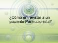 Cmo entrevistar a un paciente Perfeccionista