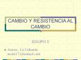 CAMBIO Y RESISTENCIA AL CAMBIO
