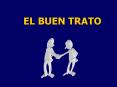 EL BUEN TRATO