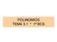 POLINOMIOS TEMA 3'1 1 BCS