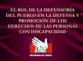 EL ROL DE LA DEFENSORA DEL PUEBLO EN LA DEFENSA Y PROMOCIN DE LOS DERECHOS DE LAS PERSONAS CON DISCA