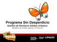 Programa Sin Desperdicio Gestin de Residuos Slidos Urbanos' Ministerio de Asuntos Agrarios y Producc