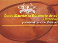 Como Manejar la Eficiencia de su Personal presentado por Jim Cathcart