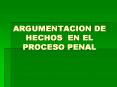 ARGUMENTACION DE HECHOS EN EL PROCESO PENAL