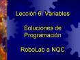 Leccin 6: Variables Soluciones de Programacin RoboLab a NQC