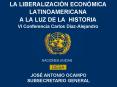 LA LIBERALIZACIN ECONMICA LATINOAMERICANA A LA LUZ DE LA HISTORIA VI Conferencia Carlos DazAlejandro