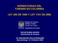 NORMATIVIDAD DEL TURISMO EN COLOMBIA LEY 300 DE 1996 Y LEY 1101 DE 2006