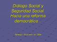 Dilogo Social y Seguridad Social' Hacia una reforma democrtica''' Santiago, 16 de junio de 2006