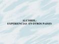 ALCOHOL: EXPERIENCIAS EN OTROS PAISES