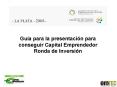 Gua para la presentacin para conseguir Capital Emprendedor Ronda de Inversin