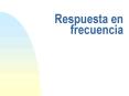 Respuesta en frecuencia