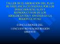 TALLER DE ELABORACION DEL PLAN DE VIGILANCIA CIUDADANA POR LOS DERECHOS SEXUALES Y REPRODUCTIVOS DE LOS ADOLESCENTES Y JOVENES EN LA REGI