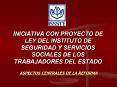 INICIATIVA CON PROYECTO DE LEY DEL INSTITUTO DE SEGURIDAD Y SERVICIOS SOCIALES DE LOS TRABAJADORES D