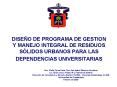 DISEO DE PROGRAMA DE GESTION Y MANEJO INTEGRAL DE RESIDUOS SLIDOS URBANOS PARA LAS DEPENDENCIAS UNIV