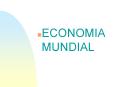 ECONOMIA MUNDIAL