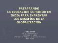 PREPARANDO LA EDUCACIN SUPERIOR EN INDIA PARA ENFRENTAR LOS DESAFOS DE LA GLOBALIZACIN