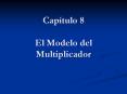 Captulo 8 El Modelo del Multiplicador