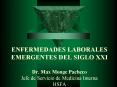 ENFERMEDADES LABORALES EMERGENTES DEL SIGLO XXI Dr' Max Monge Pacheco Jefe de Servicio de Medicina I