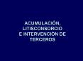ACUMULACIN, LITISCONSORCIO E INTERVENCIN DE TERCEROS