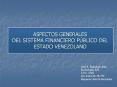 ASPECTOS GENERALES DEL SISTEMA FINANCIERO PBLICO DEL ESTADO VENEZOLANO