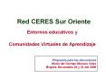 Red CERES Sur Oriente