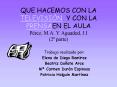 QUE HACEMOS CON LA TELEVISIN Y CON LA PRENSAEN EL AULA Prez, M'A' Y Aguaded, J'I 2 parte