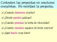 Contesten las preguntas en oraciones completas' No escriban la pregunta'