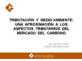 TRIBUTACIN Y MEDIO AMBIENTE: UNA APROXIMACIN A LOS ASPECTOS TRIBUTARIOS DEL MERCADO DEL CARBONO