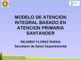 MODELO DE ATENCION INTEGRAL BASADO EN ATENCION PRIMARIA SANTANDER