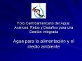 Foro Centroamericano del Agua: Avances, Retos y Desafos para una Gestin Integrada Agua para la alime