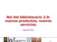 Rol del bibliotecario 2'0: nuevos productos, nuevos servicios Mara Pinto
