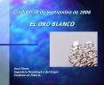 Crdoba 30 de Septiembre de 2006 EL ORO BLANCO