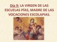 Da 9: LA VIRGEN DE LAS ESCUELAS PAS, MADRE DE LAS VOCACIONES ESCOLAPIAS'