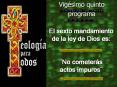 El sexto mandamiento de la ley de Dios es: No cometers actos impuros