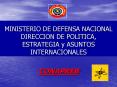 MINISTERIO DE DEFENSA NACIONAL DIRECCION DE POLITICA, ESTRATEGIA y ASUNTOS INTERNACIONALES