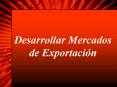 Desarrollar Mercados de Exportacin