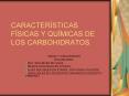 CARACTERSTICAS FSICAS Y QUMICAS DE LOS CARBOHIDRATOS