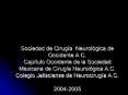 Sociedad de Ciruga Neurolgica de Occidente A'C' Captulo Occidente de la Sociedad Mexicana de Ciruga