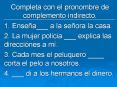Completa con el pronombre de complemento indirecto'
