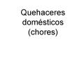Quehaceres domsticos chores