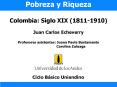 Pobreza y Riqueza Colombia: Siglo XIX 18111910